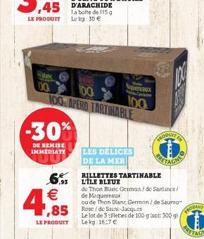 anc  00  ,93  Ta boite de 115 g Leky: 30   adres  100  100 APERO TARTINABLE  -30%  DE REMISE IMMEDIATE  4,85    LE PRODUIT  Me  quereaux  100  LES DÉLICES  DE LA MER  HODUNT  RILLETTES TARTINABLE L'