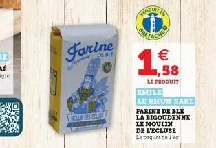 4  farine  moulin de l'ecluse  produits  bret   ,58  le produit  emile  le rhun sarl farine de blé  la bigoudenne le moulin  de l'ecluse  le paquet de 1 kg