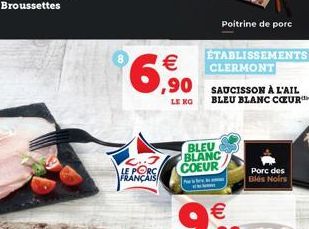 6,90  LE NO  HANS  BLEU BLANC COEUR  Poitrine de porc  ÉTABLISSEMENTS CLERMONT  BLEU BLANC CUR  Porc des Blés Noirs