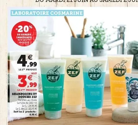 vertne  laboratoire cosmarine  -20%  de remise immediate sur le 2 produit   ,99  le 1 produit  soit    3.99  le 2 produit  shampooing et douche zef variétés au choix le tube de 200 ml le l: 24,95 