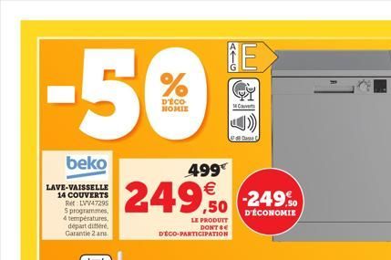 -50  D'ÉCO  HOMIE  beko  LAVE-VAISSELLE 14 COUVERTS  Re LVV47295  5 programmes,  4 températures,  départ différe Garantie 2 ans  AIG