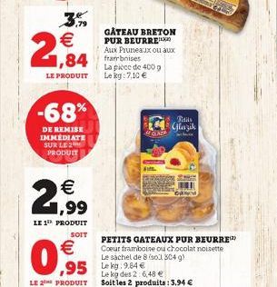 (1) W  GÂTEAU BRETON PUR BEURRE Aux Pruneaux ou aux  La pièce de 400 g Le kg: 7,10   CINC  Taus Glazik