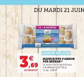 ARMOR DELICES  MADELEINES D'ARMOR PUR BEURRE  ,69 Le sachet de 16 madeleines  3,69