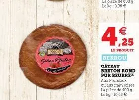 berrou  gâteau breton rond pur beurre aux pruncaux  ou aux framboises  la pièce de 100 g le kg 10,63 