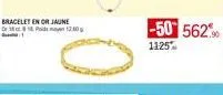 bracelet en or jaune  or 1888 pos 12.40  -50 562,90  1125%