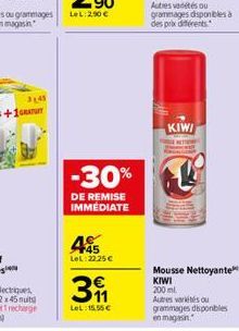 -30%  DE REMISE IMMEDIATE  45  LeL:22.25   11  LeL: 15.55  KIWI  Mousse Nettoyante KIWI  200 ml  Autres variétés ou grammages disponibles en magasin.