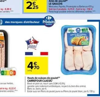 h/t sco  volable  ancaise  4%  4.90  lekg  ailes de poulet le gaulois  mexicaine, paprika, provençale ou barbecue 470g soit les 2 produits: 6,75 -soit le kg: 718  panachage possible entre les différ