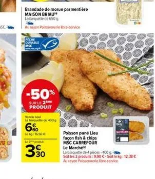 brandade de morue parmentière  maison briau  la banquette de 650 g  aurayon poissonnerie libre-service  peche durable msc  -50%  sur le 2 produit  vendu sou  la banquette de 400g  6%  lokg: 16.50 le