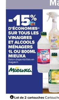 -15%  D'ÉCONOMIES SUR TOUS LES VINAIGRES ET ALCOOLS MÉNAGERS 1L OU 800ML MIEUXA Selon disponibilités en magasin  Mieuxa  Viol  Mieunt