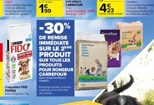 PURINA  FIDO  43BLEMA  Croquettes FIDO PURINA Boeuf et légumes, 7 kg.  CROQ MIX  ADULTE  Le 2 produit  1??9  -30%  DE REMISE IMMÉDIATE SUR LE 2ÈME PRODUIT  SUR TOUS LES PRODUITS POUR RONGEUR CARREFOUR