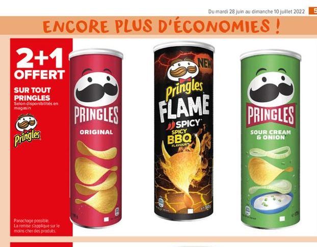 2+1  OFFERT  SUR TOUT PRINGLES Selon disponibilités en magasin  Pringles  ENCORE PLUS D'ÉCONOMIES!  Panachage possible La remise s'applique sur le moins cher des produits.  PRINGLES  ORIGINAL  ELD  Pr