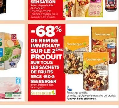 in  -68%  de remise immédiate sur le 2eme produit  sur tous les sachets de fruits secs 150 g seeberger  selon disponibilités en magasin  seeberger  seeberger  seeberger  seeberger  panachage possible