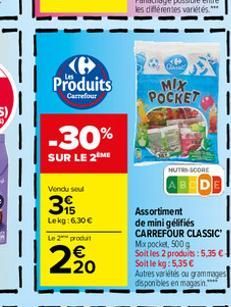 Produits  Carrefour  -30%  SUR LE 2 ME  Vendu se  3  Lekg: 6,30   Le 2 produt    220  MIX POCKET  NUTRS SCORE  Assortiment de mini gélifiés CARREFOUR CLASSIC" Mix pocket, 500 g Soit les 2 produits: