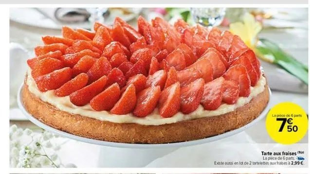 tarte aux fraises (  la pièce de 6 parts. existe aussi en lot de 2 tartelettes aux fraises à 2,99   la pièce de 6 parts  750
