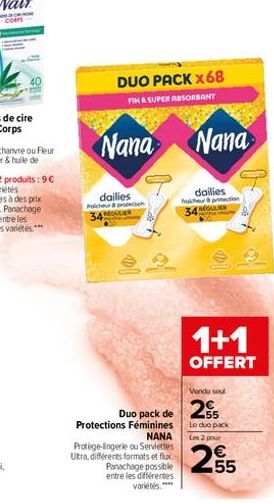 Nana  dailies Maicheur & protection  2.  DUO PACK X68 FIN & SUPER ABSORBANT  Protections Féminines NANA  Protège-lingerie ou Serviettes Utra, différents formats et flu  Panachage possible entre les di