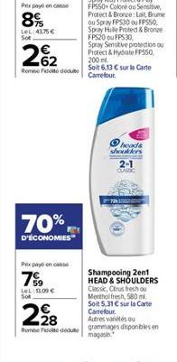 Prix payé en casse  89  LeL:41,75  Sot  2%?2  62  Rome Fidecute  70%,  D'ÉCONOMIES  Pex pays encaisse  7  LeL: 11.00 Sot  heads shoulders  Shampooing 2en1 HEAD & SHOULDERS  Carrefour  2?8  Autres va