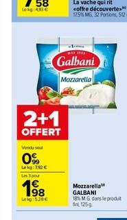 2+1  OFFERT  Vendu se  0%  Lekg: 292  Les 3 pou  1?8  Lekg: 5,28   DAY 1943  Galbani  Mozzarella  La vache qui rit coffre découverte 12.5% MG, 32 Portions, 512 g  Mozzarella GALBANI 18% MG dans le p