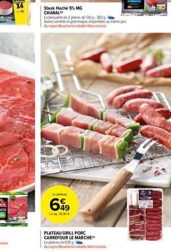 Steak Haché 5% MG CHARAL  La barquette de 2 pièces de 130g-260g Autres variétés et grammages disponibles au même prix Aurayon Boucherie-volle bre-service  Le plat  699  49 Lekg: 10.30   PLATEAU GRILL