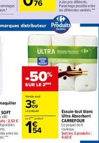 ULTRA  -50%  SUR LE 2  Le 2 produt  154  Essuie-tout blanc Ultra Absorbant CARREFOUR Le paquet de 6 rouleaux Soit les 2 produits: 4,63 