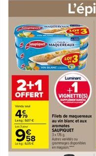 mungu MAGUREAUX  --  Saupiquet MAQUEREAUX  Vendu sel  4%9  Lekg: 9,07   2+1  OFFERT  Les 3 pou  9%8  Lekg: 605   VIN  VIN DAANG  LOT  Luminare.  +1 VIGNETTE(S)  SUPPLEMENTAIRES  Filets de maquereaux