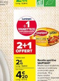 Luminare  VIGNETTE(S)  SUPPLEMENTAIRS  Vendu sou  2%  Lekg: 19.09  Les 3 po  2+1  OFFERT  4,?0  Lekg: 73   Saupiquet APERO  MECULEG ALYSCABECH  Recette apéritive SAUPIQUET  Moules sauce escabeche, c