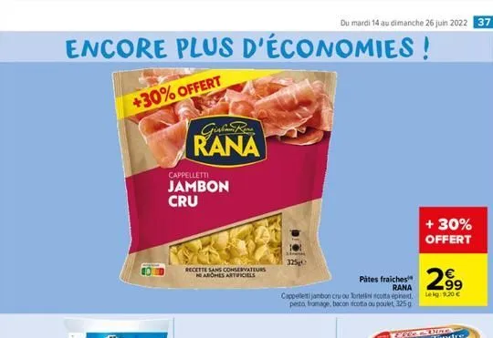 encore plus d'économies!  +30% offert  cappelletti  jambon cru  girl rea rana  recette sans conservateurs no arohes artificiels  325g  299  pâtes fraiches rana cappelletti jambon cru ou tortellini sco