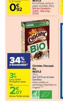 Le 2 produt  092  63  34  Lekg 8.37  Prix payé encaisse  Sot  NRESA  207  Remise Fedte  papier recyclable, 430 g Soit les 2 produits: 3,21 -Soit le kg: 3,73   CHOCAPIC  BIO  34%  D'ÉCONOMIES" Céréa