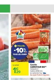 FRUITS DE FRANCE  Prime Bio  -10%  TOUS LES JOURS  Le sachet  199  RID  AB  Carotte CARREFOUR BIO Catégorie 2 Cable 2050 mm Le sachet de 1 kg Au rayon Fruits et légumes  Carrefour  BIO