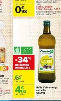 le produ  098  -34%  de remise immédiate  lel:85  403  lel: 5,37   cauvin  p  la bio  huile d'olive vierge extra bio cauvin  75 cl