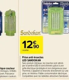 sandokan  12%  laprio  prise anti-insectes led sandokan  sans produit chimique, les insectes sont rés par la lumière led et sont éliminés grace à une grile électrique protégée et non dangereuse pour f