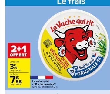 2+1  OFFERT  Vendu sou  399  Lekg 240 Les 3 pour  58  te kg: 493   SEAR  La Vache quirit  ELASHEZ POUR  Rein  DÉCOUVERTE OFFRE  La vache qui rit coffre découverte 12.5% MG, 32 Portions, 512 g  DES J