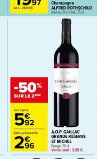 -50%  SUR LE 2  Les 2 pour  592  Soit Laboutelle  2?6  Champagne ALFRED ROTHSCHILD But ou Brut rosé, 75 d.  SAINT-MICHEL GAILLAC  A.O.P. GAILLAC GRANDE RÉSERVE ST MICHEL Rouge 75 d  Vendu seul: 3,95 