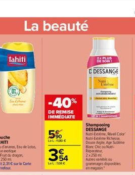 La beauté  tahiti  -40%  DE REMISE IMMEDIATE  5%  LeL:1180   E5    LeL: 7,00   2x PLUS DE SOIN  C DESSANGE  Nom Extreme  Shampooing DESSANGE  Nutri-Exime, Rivel Color Nutri-Extalime Richesse Douce