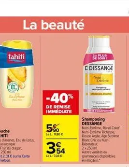 la beauté  tahiti  -40%  de remise immediate  5%  lel:1180   e5    lel: 7,00   2x plus de soin  c dessange  nom extreme  shampooing dessange  nutri-exime, rivel color nutri-extalime richesse douce