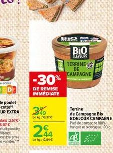 349 Leig:18.37  -30%  DE REMISE IMMEDIATE  244  Leig: 12.84   BIO  PEPE  | BIO  ELEVEURS TERRINE DE CAMPAGNE  Terrine de Campagne Bio BONJOUR CAMPAGNE Paté de campagne 100% français et biologique, 1