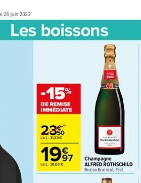 Les boissons  -15%  DE REMISE IMMÉDIATE  23%  Le L:31,33    1997  Le L:26,63   Champagne ALFRED ROTHSCHILD Brutou Brut rose, 75 cl