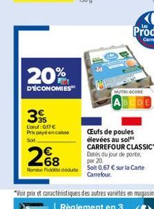 20%  D'ÉCONOMIES  39  L'oeuf 0,17  Prix payé encaisse Soit  2%8  68  Rome Fidédéduite  NUTRI-SCORE  DE  Cufs de poules élevées au sol CARREFOUR CLASSIC Dotés du jour de ponte. par 20.  Soit 0,67  su