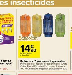 Sandokan  14%  Le destructur d'insectes  Destructeur d'insectes électrique couleur Destructeur d'insectes sans produits chimiques. 6 Watts -50 m². Pour intérieur et extérieur couvert Puissance 110-250