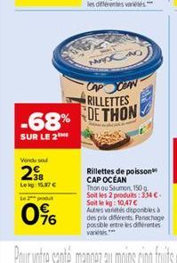 Vendu sou  298  Lekg: 15.87  Le produ  0%  0976  CAP CEAN  RILLETTES  -68% DETHON  SUR LE 2  NASA  Rillettes de poisson CAP OCEAN Thon ou Saumon, 150 g Soit les 2 produits: 3,34 . Soit le kg: 10,47