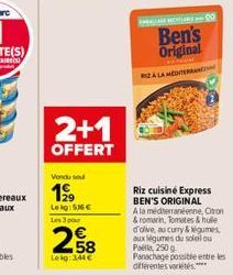 2+1  OFFERT  Vondu sou  199  Leig: 536 Les 3 par  58  Leig:244   LAGE 0  Ben's Original  PA  RZALA MEDITERRANE  Riz cuisine Express BEN'S ORIGINAL A la méditerranéenne, Citron & romarin, Tomates & h