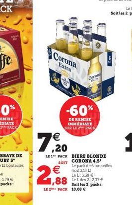 Bet  973  Corona  Extra  18, 20    2,98  -60%  DE REMISE IMMÉDIATE SUR LE 2 PACK  LE 1 PACK BIERE BLONDE SOIT CORONA 4,5? Le pack de 6 bouteilles (soit 213 L) Le L: 3,38   Coron Extra  Soit les 2 pa