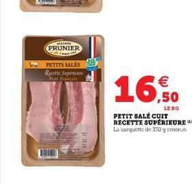 MAZION PRUNIER  PETITS SALES Recette Supérieure  Pore Francais  in 201  16,50  LE  PETIT SALÉ CUIT RECETTE SUPÉRIEURE La barquette de 350 g environ