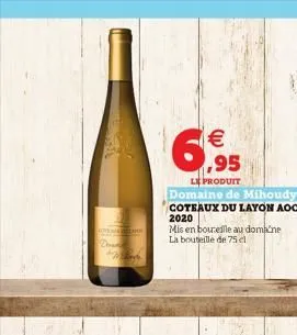 total appro  down   ,95  le produit domaine de mihoudy coteaux du layon aoc 2020  mis en bouteille au doma?ne la bouteille de 75 cl