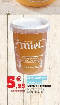 miel  Décité en France s pot par spo  poids net 500g    5,95  Miel Jolivet Lemoine  Le pot de 500 g LE PRODUIT Leg: 1190