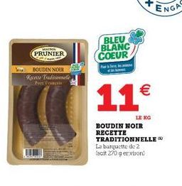 bun  MAINA  PRUNIER  BOUDIN NOIR Recette Traditionelle  Port Practi  BLEU BLANC COEUR  Pre  11  BOUDIN NOIR RECETTE  LE KG  TRADITIONNELLE  La barquette de 2 [scit 270 g environ)