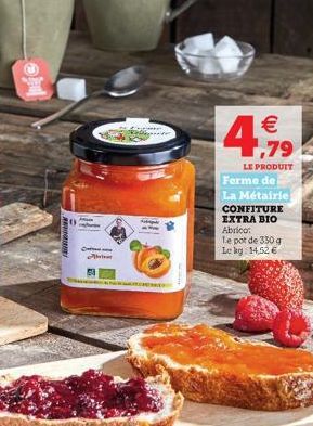 Offe    4,79  LE PRODUIT  Ferme de  La Métairie CONFITURE EXTRA BIO Abrico:  Le pot de 330 g Le kg 14,52 