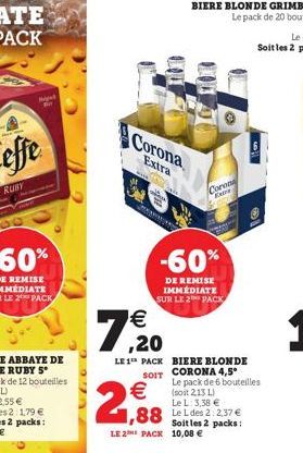 B  973  Corona  Extra  18, 20    2,98  -60%  DE REMISE IMMÉDIATE SUR LE 2 PACK  LE 1 PACK BIERE BLONDE CORONA 4,5?  SOIT Le pack de 6 bouteilles (soit 2,13 L) Le L: 3,38   LE 2 PACK 10,08   Coron E