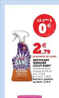 cilll  bang  crasse & calcaire  kalk & vil  le 2eme à  0  le produit au choix  nettoyant menager cillit bang variétés au choix le spray de 750 ml le l: 3,72  le l des 21,86  soit les 2 produits au