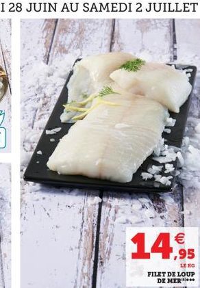 14,95  FILET DE LOUP DE MER