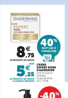 DIADERMINE  EXPERT RIDES ANTI-RIDES CREME JOUR  care  KASTRATEUR RYALURON  8.75    LE PRODUIT AU CHOIX    5,25  SOIT CREME EXPERT RIDES DIADERMINE  LE PRODUIT AU CHOIX  CARTE U DEDUITS  40%  SOIT 3